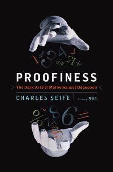 Hardcover Proofiness: The Dark Arts of Mathematical Deception Book
