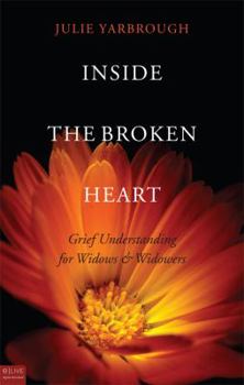 Paperback Inside the Broken Heart: Grief Understanding for Widows & Widowers Book