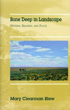 Hardcover Bone Deep in Landscape: Writing, Reading, and Place Book