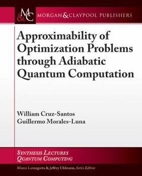 Paperback Approximability of Optimization Problems Through Adiabatic Quantum Computation Book