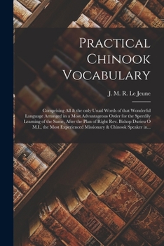Paperback Practical Chinook Vocabulary [microform]: Comprising All & the Only Usual Words of That Wonderful Language Arranged in a Most Advantageous Order for t Book