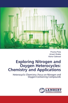 Exploring Nitrogen and Oxygen Heterocycles: Chemistry and Applications