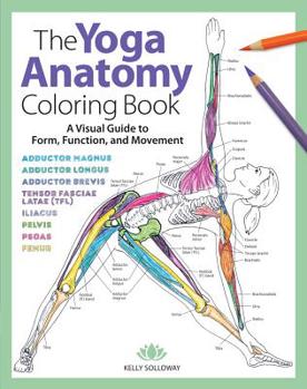 Paperback Yoga Anatomy Coloring Book: A Visual Guide to Form, Function, and Movement Book