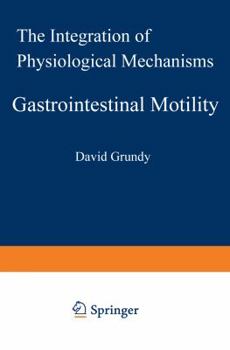 Paperback Gastrointestinal Motility: The Integration of Physiological Mechanisms Book
