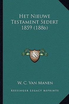Paperback Het Nieuwe Testament Sedert 1859 (1886) [Dutch] Book