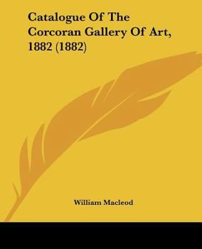 Paperback Catalogue Of The Corcoran Gallery Of Art, 1882 (1882) Book