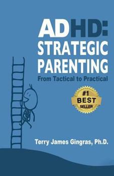 Paperback ADHD: Strategic Parenting: From Tactical to Practical Book