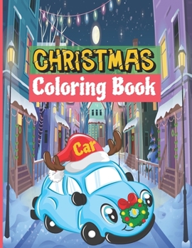 Paperback Christmas Car Coloring Book: Christmas Coloring Books for Kids & Cars And Trucks Toddlers - Children's Activity Books Book