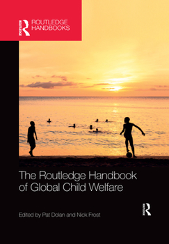 The Routledge Handbook of Global Child Welfare - Book  of the Routledge International Handbooks