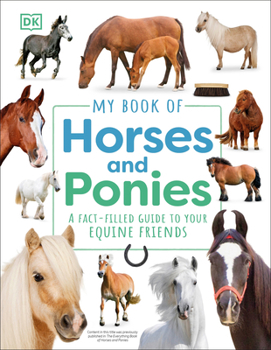 Hardcover My Book of Horses and Ponies: A Fact-Filled Guide to Your Equine Friends Book