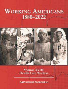 Hardcover Working Americans, 1880-2022: Vol. 18: Health Care Workers: Print Purchase Includes Free Online Access Book