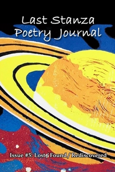 Paperback Last Stanza Poetry Journal, Issue #5: Lost / Found / Rediscovered Book