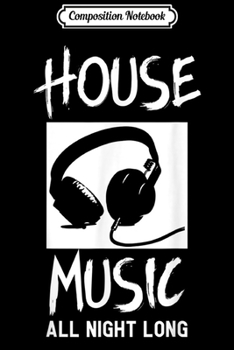 Paperback Composition Notebook: House Music All Night Long DJ Journal/Notebook Blank Lined Ruled 6x9 100 Pages Book
