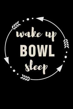 Wake Up Bowl Sleep Gift Notebook for Bowler Fan: Medium Ruled Blank Journal