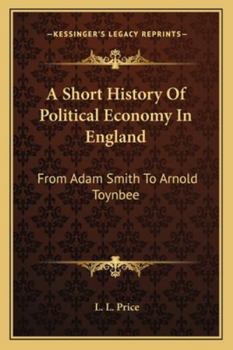 Paperback A Short History Of Political Economy In England: From Adam Smith To Arnold Toynbee Book