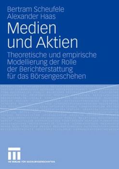 Paperback Medien Und Aktien: Theoretische Und Empirische Modellierung Der Rolle Der Berichterstattung Für Das Börsengeschehen [German] Book