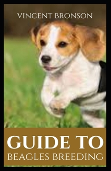 Paperback Guide to Beagles Breeding: Dog, (Canis lupus familiaris), is a domestic mammal of the family Canidae (order Carnivora). Book