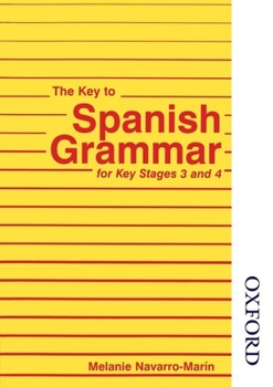 The Key to Spanish Grammar: For Key Stages 3 and 4 (Key to Grammar)