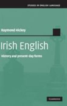 Irish English: History and Present-Day Forms - Book  of the Studies in English Language