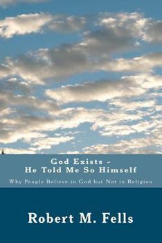 Paperback God Exists - He Told Me So Himself: Why People Believe in God but Not in Religion Book