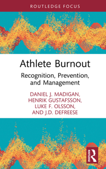 Athlete Burnout: Recognition, Prevention, and Management (Routledge Psychology of Sport, Exercise and Physical Activity)