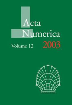 Acta Numerica 2003: Volume 12 (Acta  Numerica) - Book #12 of the Acta Numerica Volumes