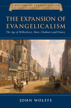 Hardcover The Expansion of Evangelicalism: The Age of Wilberforce, More, Chalmers and Finney Volume 2 Book
