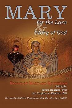 Paperback Mary for the Love and Glory of God: Essays on Mary and Ecumenism with a Foreword by William McLoughlin, OSM, Hon. Gen. Scy, ESBVM Book