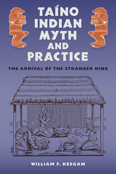 Hardcover Taíno Indian Myth and Practice: The Arrival of the Stranger King Book