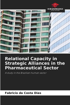 Paperback Relational Capacity in Strategic Alliances in the Pharmaceutical Sector Book