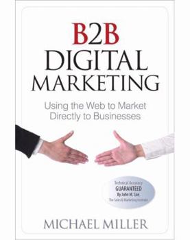 Paperback B2B Digital Marketing: Using the Web to Market Directly to Businesses Book