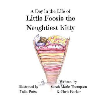 Paperback A Day in the Life of Little Foosie the Naughtiest Kitty Book