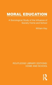 Hardcover Moral Education: A Sociological Study of the Influence of Society, Home and School Book