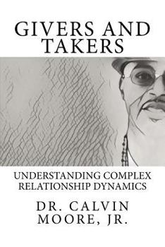 Paperback Givers and Takers: Understanding Complex Relationship Dynamics Book