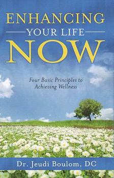 Paperback Enhancing Your Life Now: Four Basic Principles to Achieving Wellness Book