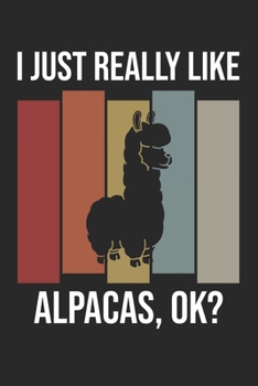 Paperback I Just Really Like Alpacas, OK?: DIN A5 Alpaka Notizheft - 120 Seiten leeres Alpaka Notizbuch f?r Notizen in Schule, Universit?t, Arbeit oder zuhause. Book