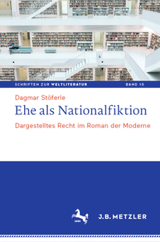 Hardcover Ehe ALS Nationalfiktion: Dargestelltes Recht Im Roman Der Moderne [German] Book