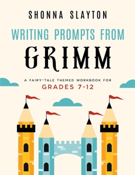 Paperback Writing Prompts From Grimm: A Fairy-Tale Themed Workbook for Grades 7 - 12 Book