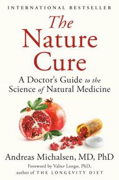 Hardcover The Nature Cure: A Doctor's Guide to the Science of Natural Medicine Book