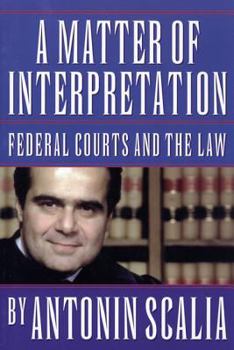Paperback A Matter of Interpretation: Federal Courts and the Law Book