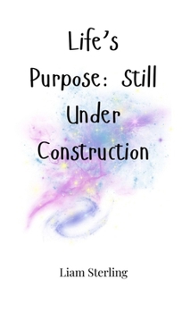 Hardcover Life's Purpose: Still Under Construction Book