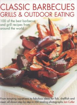 Paperback Classic Barbecues, Grills & Outdoor Eating: 100 of the Best Barbecue and Grill Recipes from Around the World Book
