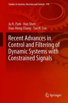 Hardcover Recent Advances in Control and Filtering of Dynamic Systems with Constrained Signals Book