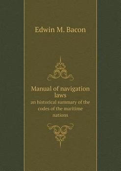 Manual of Navigation Laws: An Historical Summary of the Codes of the Maritime Nations