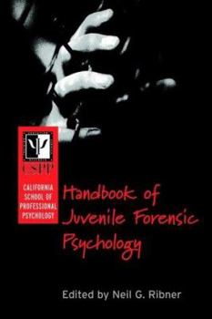 Hardcover The California School of Professional Psychology Handbook of Juvenile Forensic Psychology Book