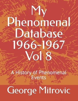 Paperback My Phenomenal Database 1966-1967 Vol 8: A History of Phenomenal Events Book