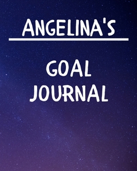 Paperback Angelina's Goal Journal: 2020 New Year Planner Goal Journal Gift for Angelina / Notebook / Diary / Unique Greeting Card Alternative Book