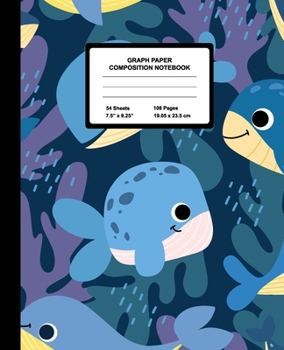 Graph Paper Composition Notebook: Quad Ruled 4 Squares Per Inch Sheets, Math and Science Grid Note Book for Elementary Students, Little Whale