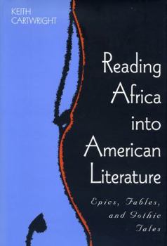 Paperback Reading Africa Into American Literature: Epics, Fables, and Gothic Tales Book