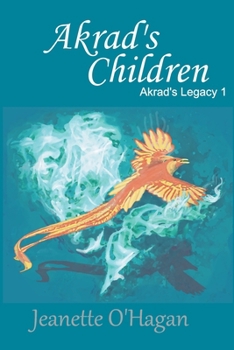 Akrad's Children - Book #1 of the Akrad's Legacy